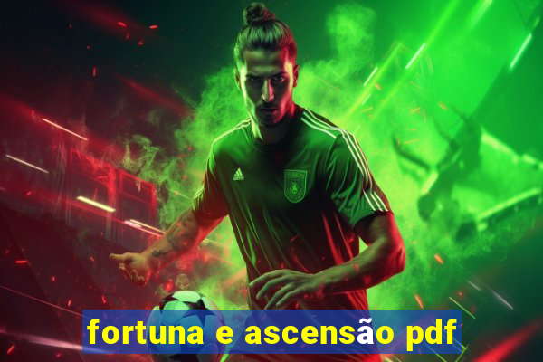 fortuna e ascensão pdf